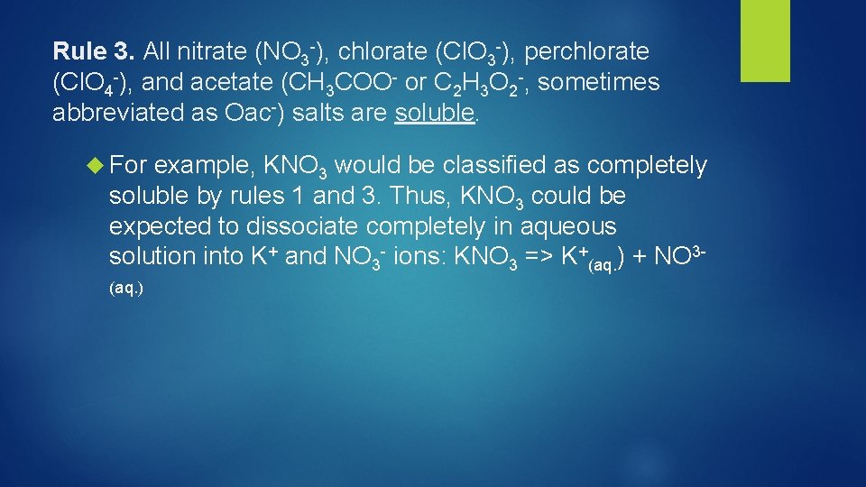 Rule 3. All nitrate (NO 3 -), chlorate (Cl. O 3 -), perchlorate (Cl.