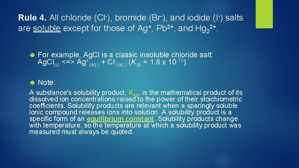 Rule 4. All chloride (Cl-), bromide (Br-), and iodide (I-) salts are soluble except