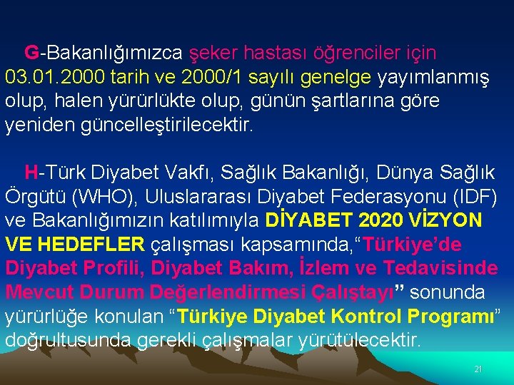 G-Bakanlığımızca şeker hastası öğrenciler için 03. 01. 2000 tarih ve 2000/1 sayılı genelge yayımlanmış