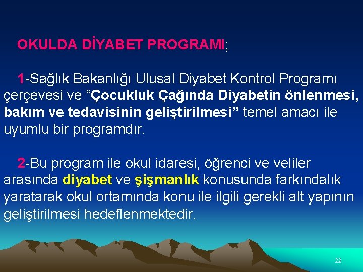 OKULDA DİYABET PROGRAMI; 1 -Sağlık Bakanlığı Ulusal Diyabet Kontrol Programı çerçevesi ve “Çocukluk Çağında