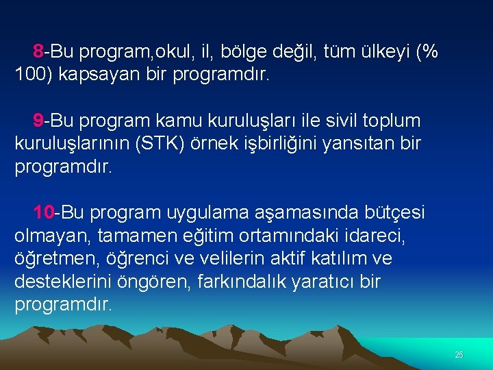 8 -Bu program, okul, il, bölge değil, tüm ülkeyi (% 100) kapsayan bir programdır.