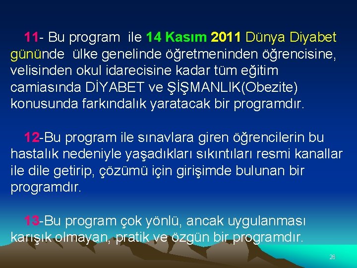 11 - Bu program ile 14 Kasım 2011 Dünya Diyabet gününde ülke genelinde öğretmeninden