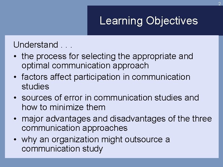 2 Learning Objectives Understand. . . • the process for selecting the appropriate and