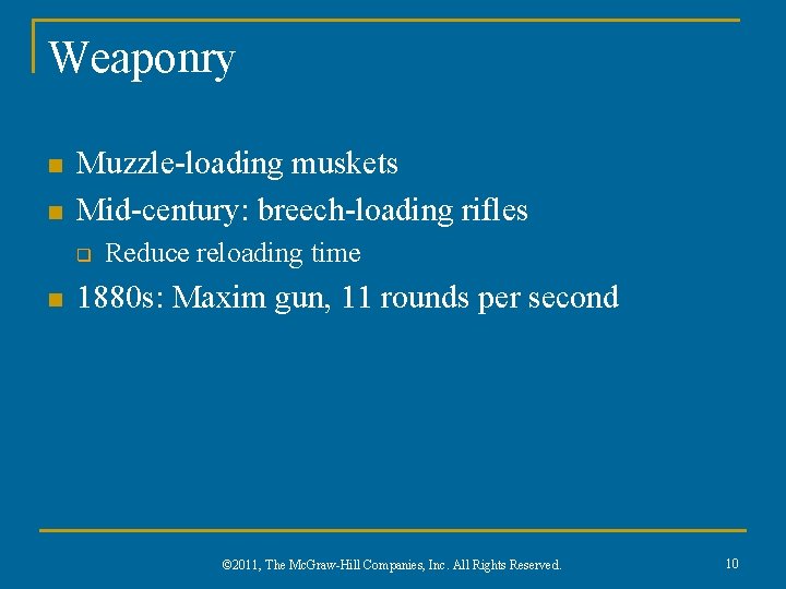 Weaponry n n Muzzle-loading muskets Mid-century: breech-loading rifles q n Reduce reloading time 1880