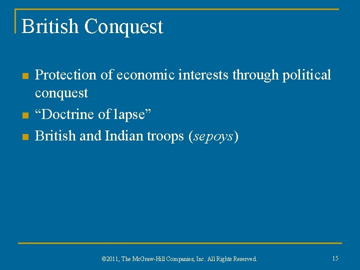 British Conquest n n n Protection of economic interests through political conquest “Doctrine of