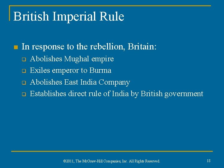 British Imperial Rule n In response to the rebellion, Britain: q q Abolishes Mughal