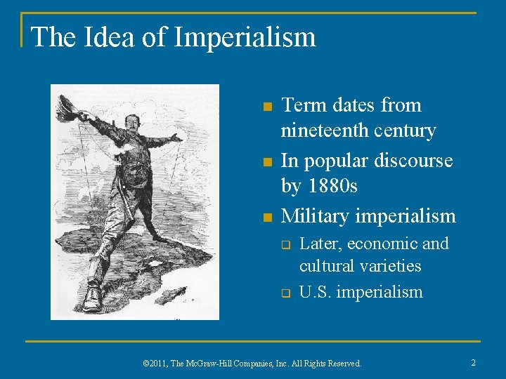 The Idea of Imperialism n n n Term dates from nineteenth century In popular