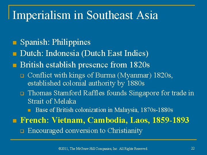 Imperialism in Southeast Asia n n n Spanish: Philippines Dutch: Indonesia (Dutch East Indies)