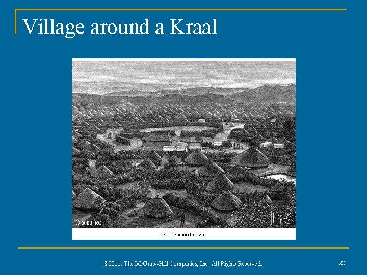 Village around a Kraal © 2011, The Mc. Graw-Hill Companies, Inc. All Rights Reserved.