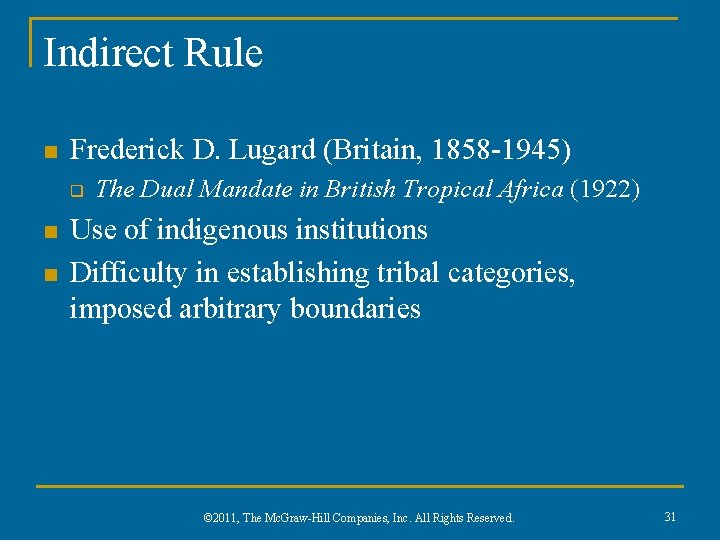 Indirect Rule n Frederick D. Lugard (Britain, 1858 -1945) q n n The Dual