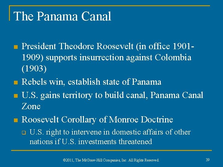 The Panama Canal n n President Theodore Roosevelt (in office 19011909) supports insurrection against