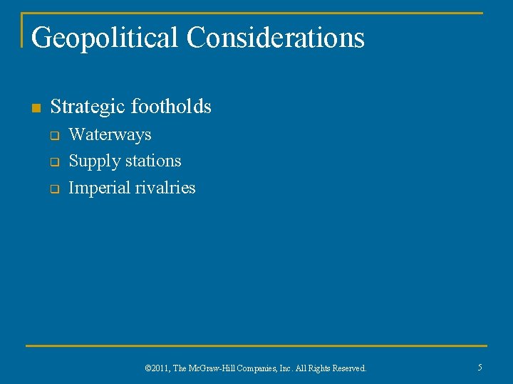 Geopolitical Considerations n Strategic footholds q q q Waterways Supply stations Imperial rivalries ©