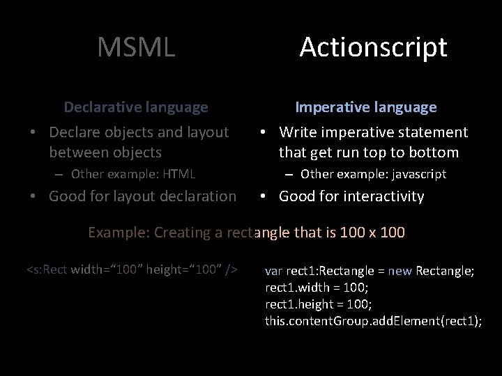 MSML Declarative language • Declare objects and layout between objects – Other example: HTML