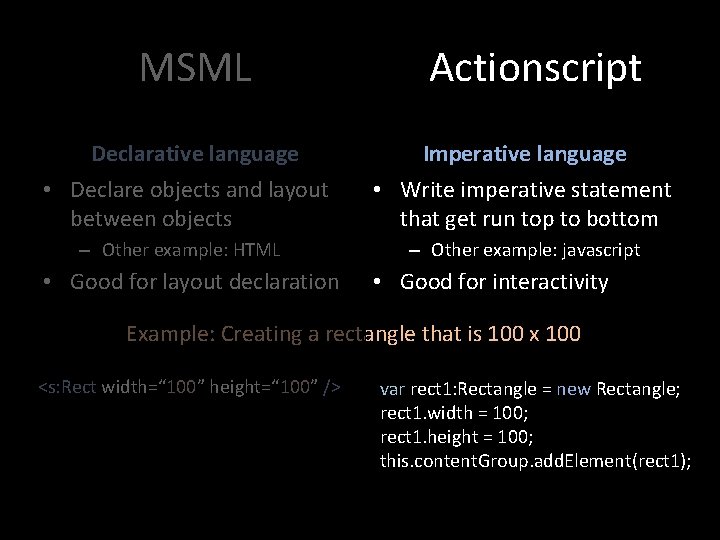 MSML Declarative language • Declare objects and layout between objects – Other example: HTML MSML Declarative language • Declare objects and layout between objects – Other example: HTML