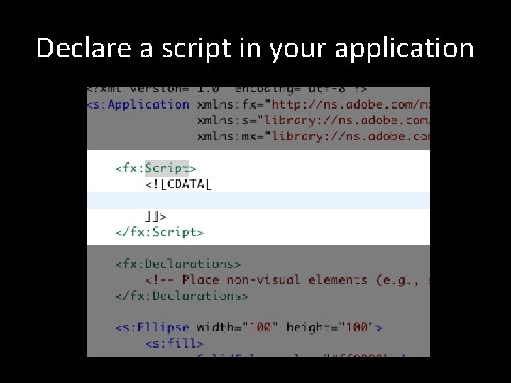 Declare a script in your application Declare a script in your application