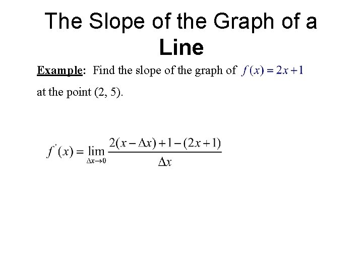 The Slope of the Graph of a Line Example: Find the slope of the