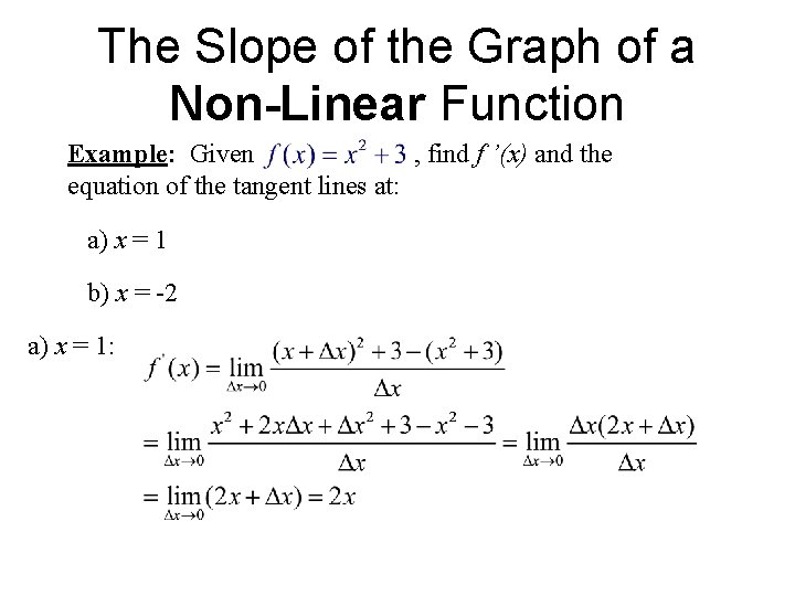 The Slope of the Graph of a Non-Linear Function Example: Given , find f