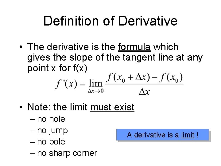 Definition of Derivative • The derivative is the formula which gives the slope of