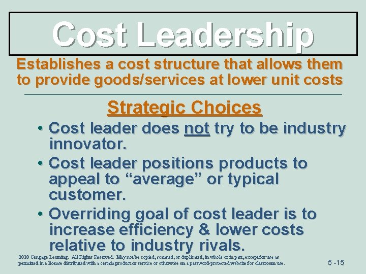 Cost Leadership Establishes a cost structure that allows them to provide goods/services at lower