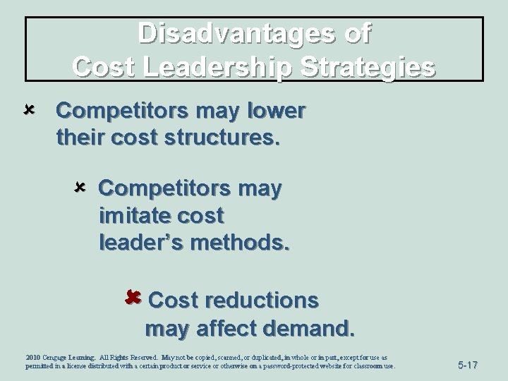 Disadvantages of Cost Leadership Strategies û Competitors may lower their cost structures. û Competitors