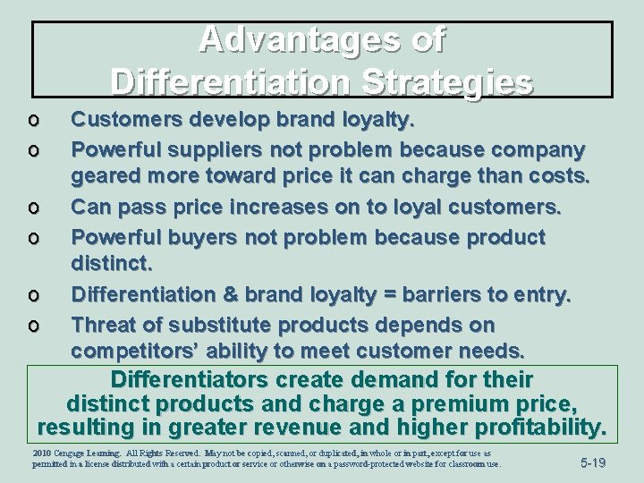 Advantages of Differentiation Strategies o o o Customers develop brand loyalty. Powerful suppliers not