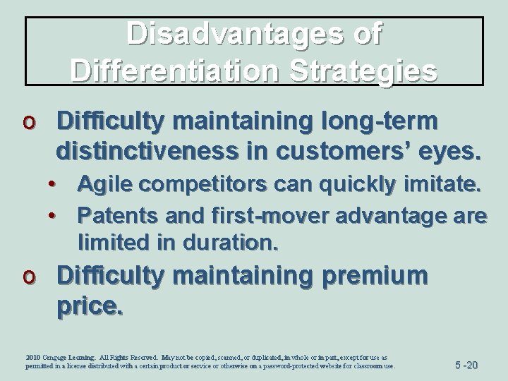 Disadvantages of Differentiation Strategies o Difficulty maintaining long-term distinctiveness in customers’ eyes. • •