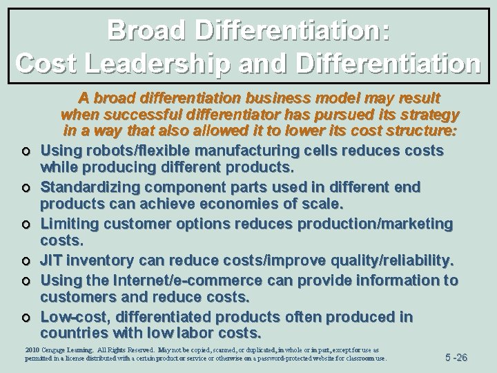 Broad Differentiation: Cost Leadership and Differentiation o o o A broad differentiation business model