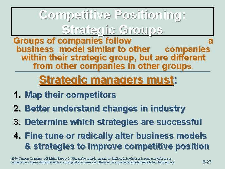 Competitive Positioning: Strategic Groups of companies follow a business model similar to other companies