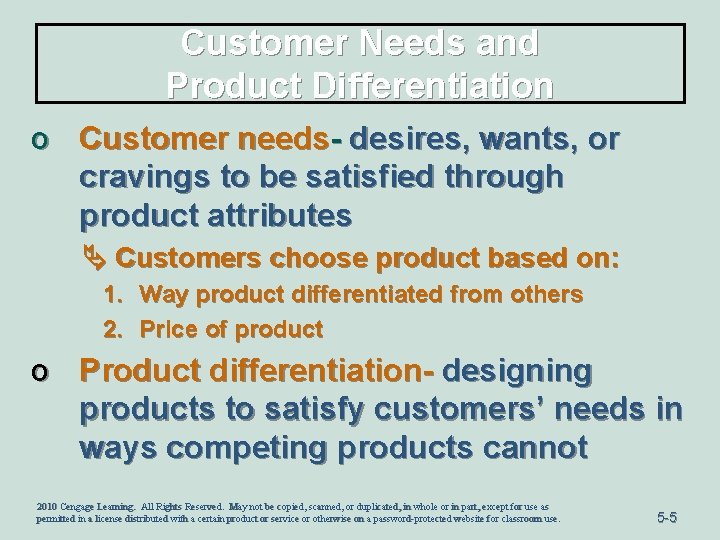 Customer Needs and Product Differentiation o Customer needs- desires, wants, or cravings to be