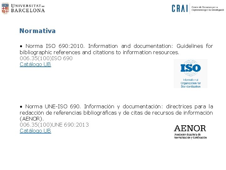 Normativa • Norma ISO 690: 2010. Information and documentation: Guidelines for bibliographic references and