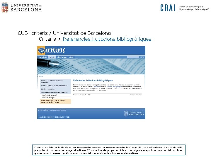 CUB: criteris / Universitat de Barcelona Criteris > Referències i citacions bibliogràfiques Dado el