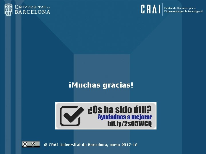 ¡Muchas gracias! © CRAI Universitat de Barcelona, curso 2017 -18 25 