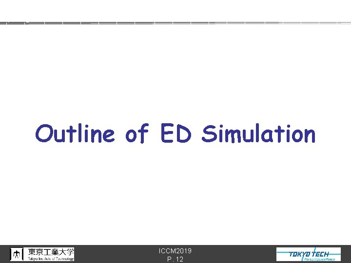 Outline of ED Simulation ICCM 2019 P. 12 