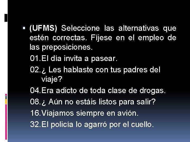  (UFMS) Seleccione las alternativas que estén correctas. Fíjese en el empleo de las