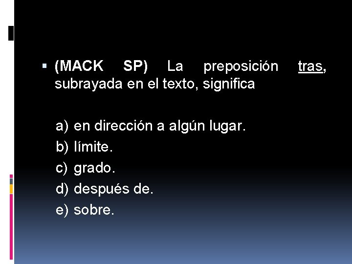  (MACK SP) La preposición subrayada en el texto, significa a) b) c) d)