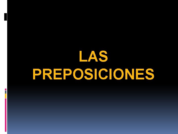 LAS PREPOSICIONES 