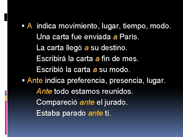  A indica movimiento, lugar, tiempo, modo. Una carta fue enviada a París. La