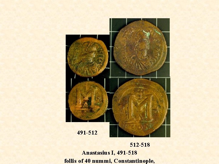 491 -512 512 -518 Anastasius I, 491 -518 follis of 40 nummi, Constantinople, 