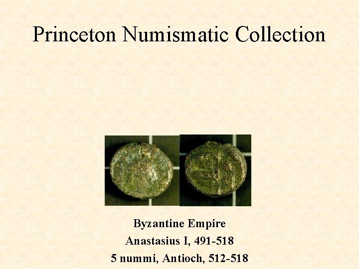 Princeton Numismatic Collection Byzantine Empire Anastasius I, 491 -518 5 nummi, Antioch, 512 -518