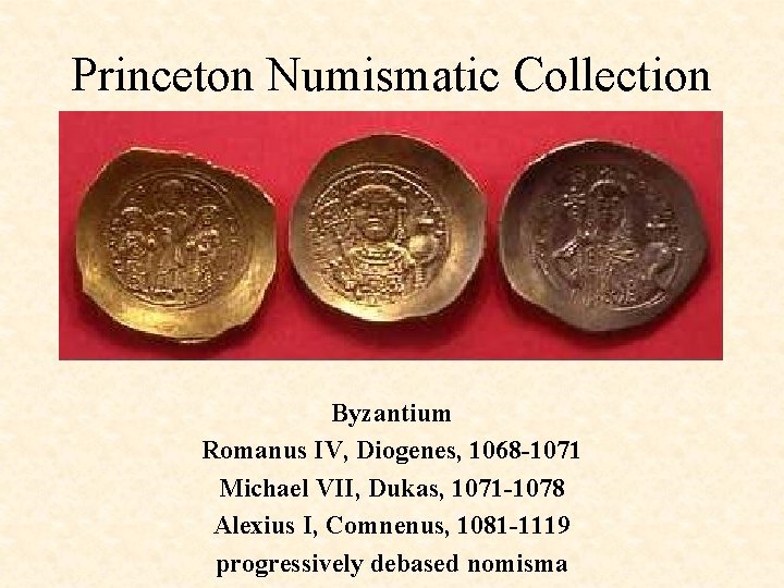 Princeton Numismatic Collection Byzantium Romanus IV, Diogenes, 1068 -1071 Michael VII, Dukas, 1071 -1078