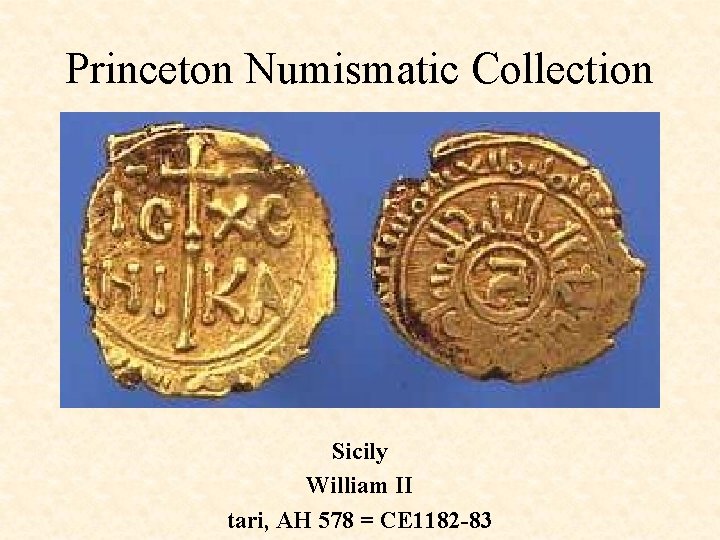 Princeton Numismatic Collection Sicily William II tari, AH 578 = CE 1182 -83 