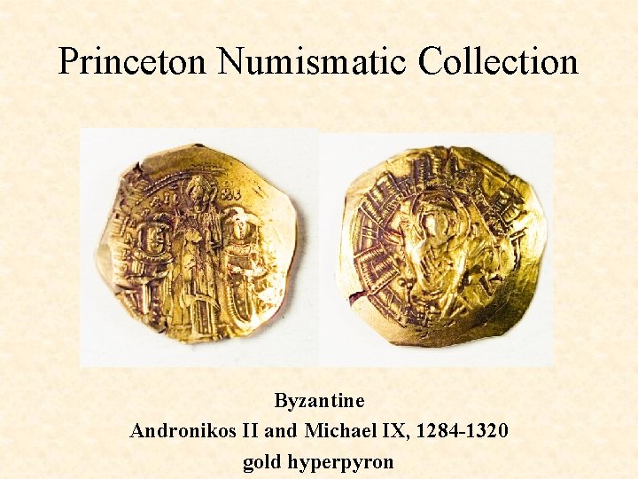 Princeton Numismatic Collection Byzantine Andronikos II and Michael IX, 1284 -1320 gold hyperpyron 