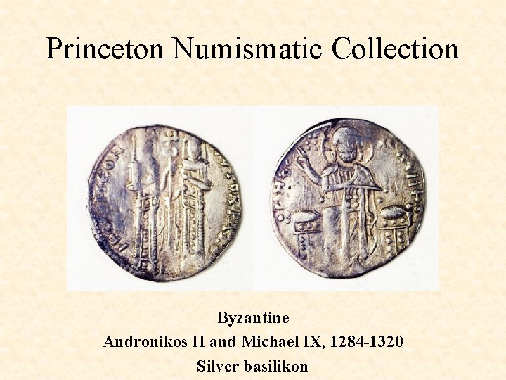 Princeton Numismatic Collection Byzantine Andronikos II and Michael IX, 1284 -1320 Silver basilikon 