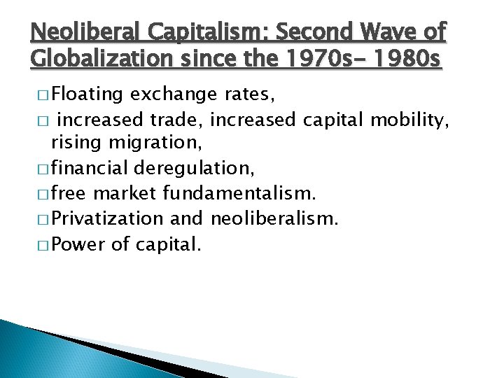 Neoliberal Capitalism: Second Wave of Globalization since the 1970 s- 1980 s � Floating