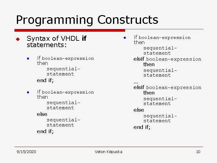 Programming Constructs u Syntax of VHDL if statements: n n sequentialstatement elsif boolean-expression then