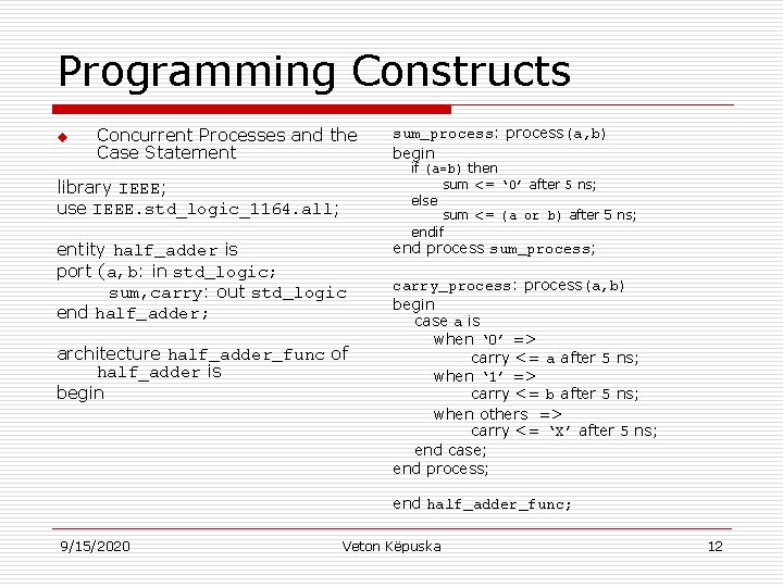 Programming Constructs u Concurrent Processes and the Case Statement library IEEE; use IEEE. std_logic_1164.