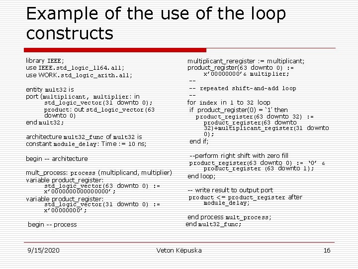 Example of the use of the loop constructs library IEEE; use IEEE. std_logic_1164. all;