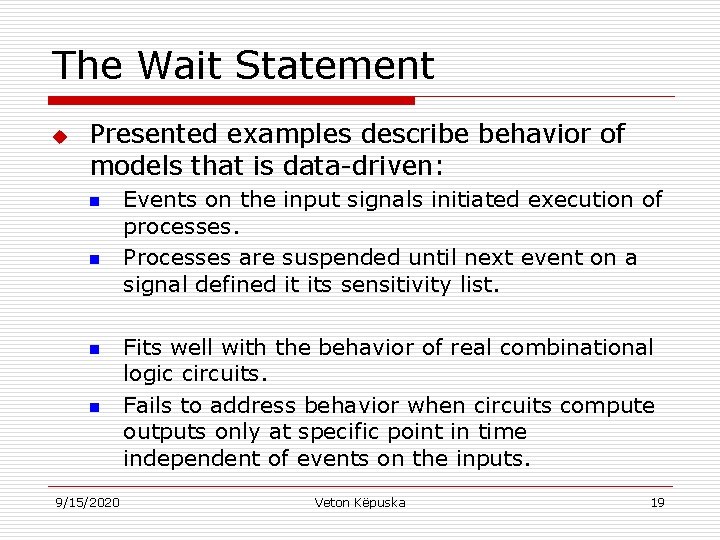 The Wait Statement u Presented examples describe behavior of models that is data-driven: n