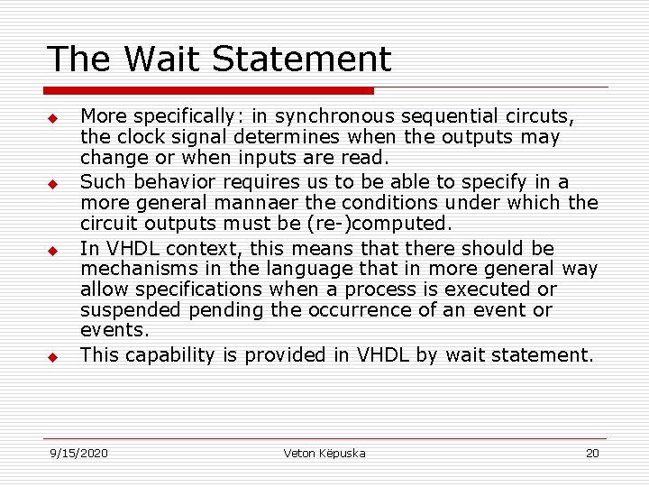 The Wait Statement u u More specifically: in synchronous sequential circuts, the clock signal