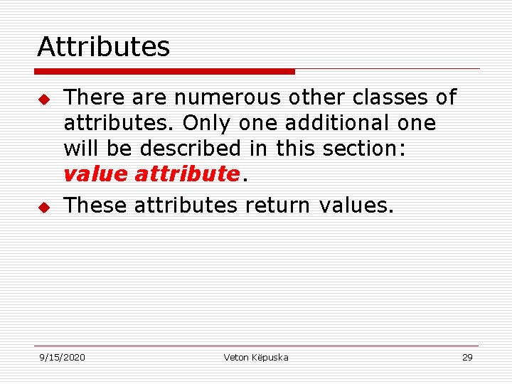 Attributes u u There are numerous other classes of attributes. Only one additional one